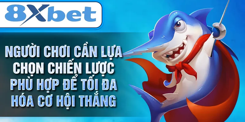Người chơi cần lựa chọn chiến lược phù hợp để tối đa hóa cơ hội thắng Người chơi cần lựa chọn chiến lược phù hợp để tối đa hóa cơ hội thắng