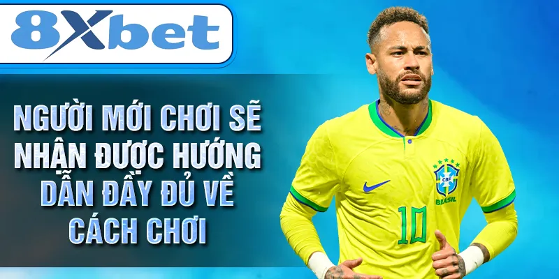 Người mới chơi sẽ nhận được hướng dẫn đầy đủ về cách chơi 