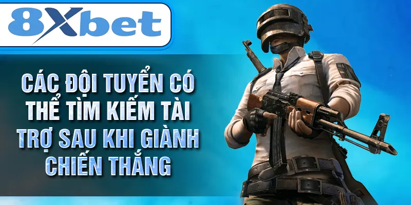 Các đội tuyển có thể tìm kiếm tài trợ sau khi giành chiến thắng