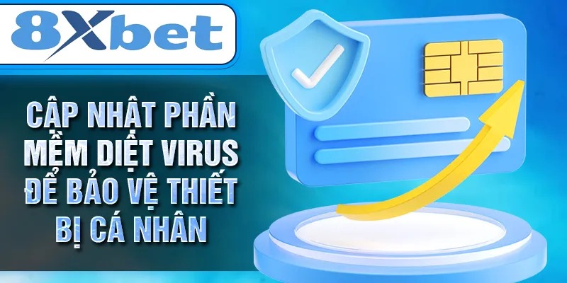 Cập nhật phần mềm diệt virus để bảo vệ thiết bị cá nhân